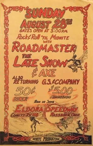 A concert poster announces Roadmaster with the Late Show, Axe, and G.S. & Company at Eldora Speedway in Rossburg, Ohio, on Sunday, August 28, 1977. Photo courtesy of Rony Frey.