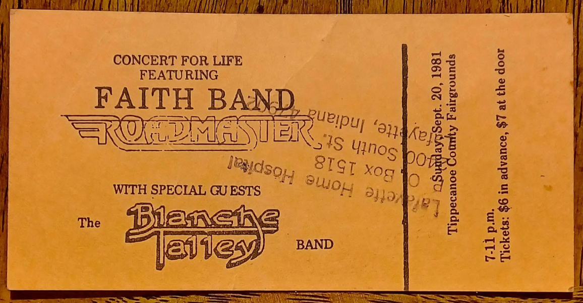 A ticket for the September 20, 1981, Concert for Life featuring Faith Band, Roadmaster, and special guest the Blanche Talley Band at the Tippecanoe County Fairgrounds. Photo courtesy of Jeff Hudson.